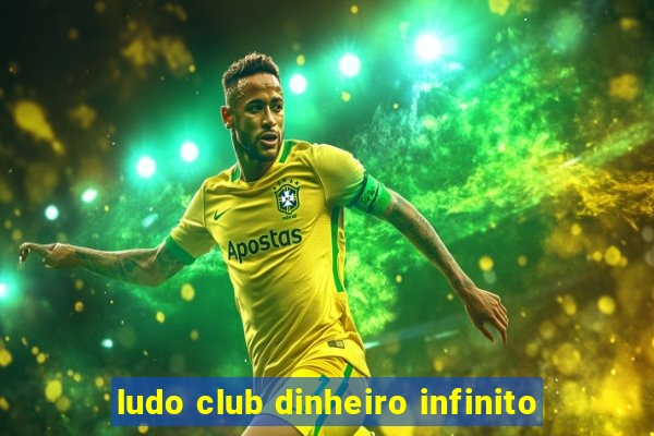 ludo club dinheiro infinito